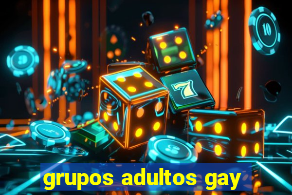 grupos adultos gay